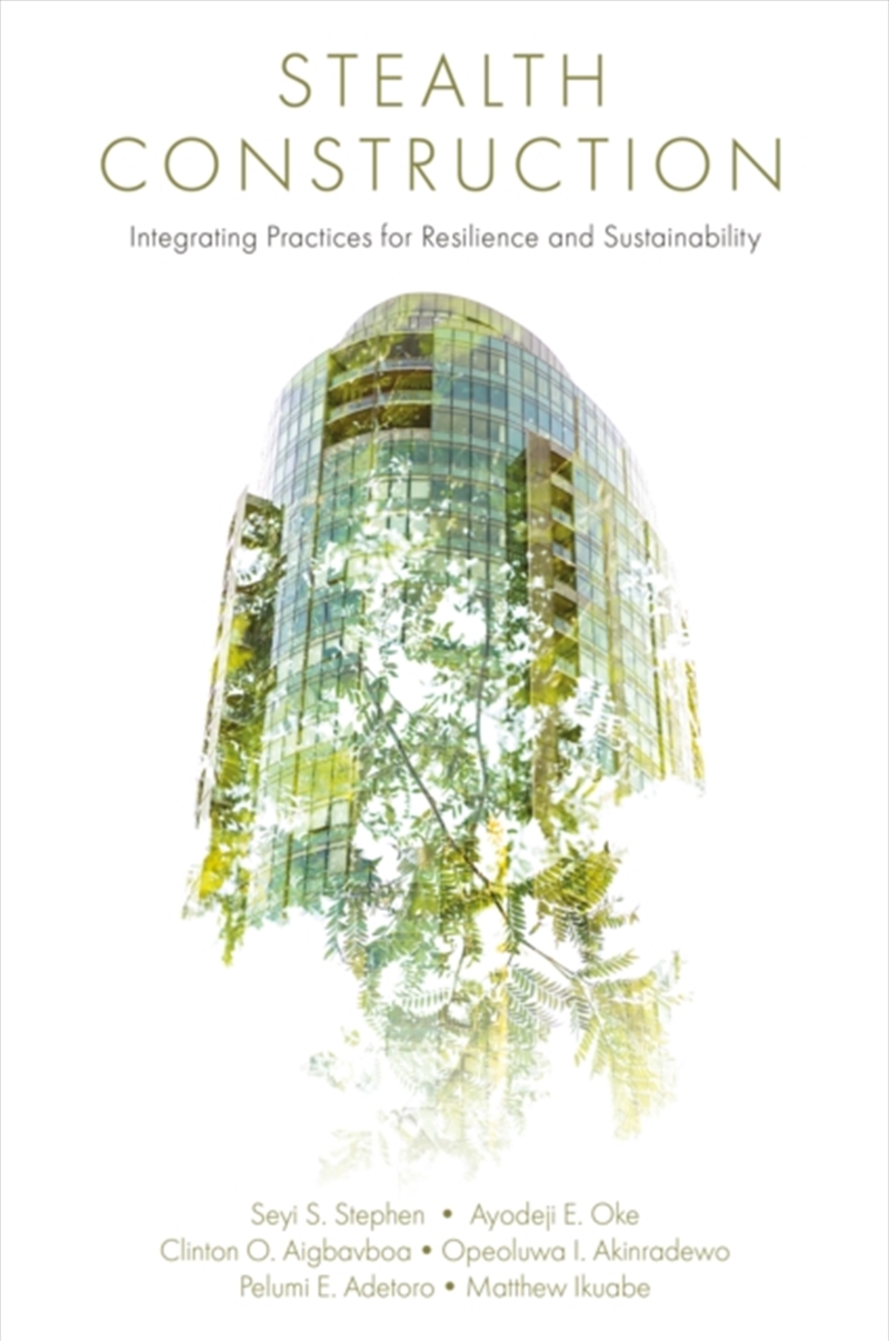 Stealth Construction : Integrating Practices For Resilience And Sustainability/Product Detail/Science