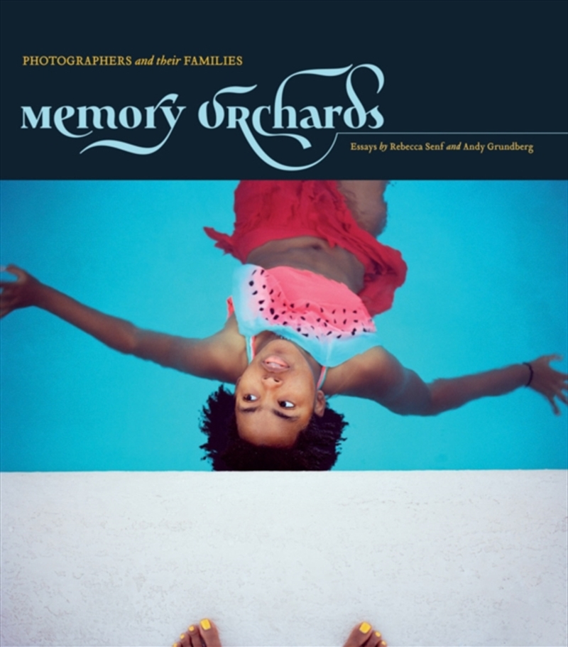 Memory Orchards: Photographers And Their Families/Product Detail/Photography