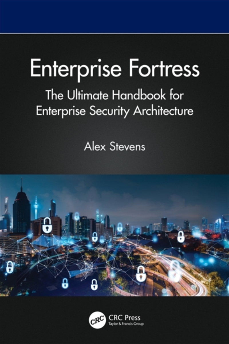 Enterprise Fortress : The Ultimate Handbook For Enterprise Security Architecture/Product Detail/Technology & Engineering