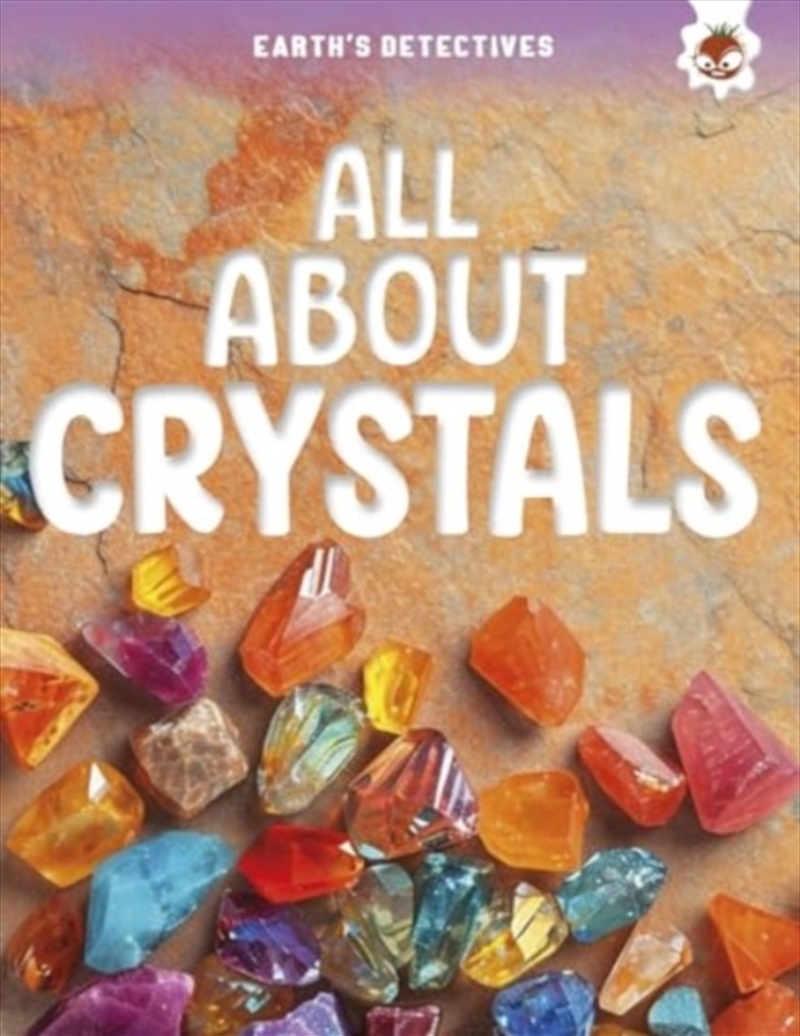 Earth'S Detectives: All About Crystals/Product Detail/Childrens