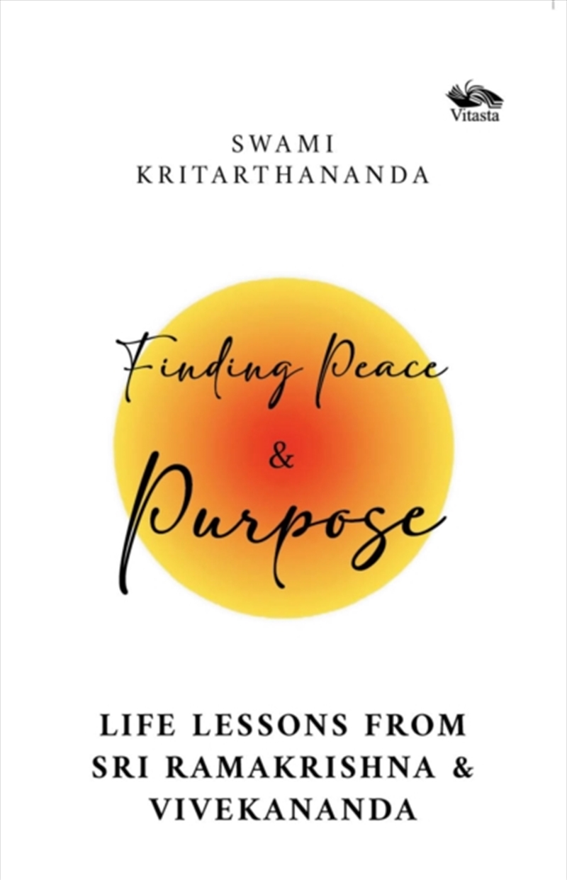 Finding Peace And Purpose : Life Lessons From Sri Ramakrishna And Vivekananda/Product Detail/Reading