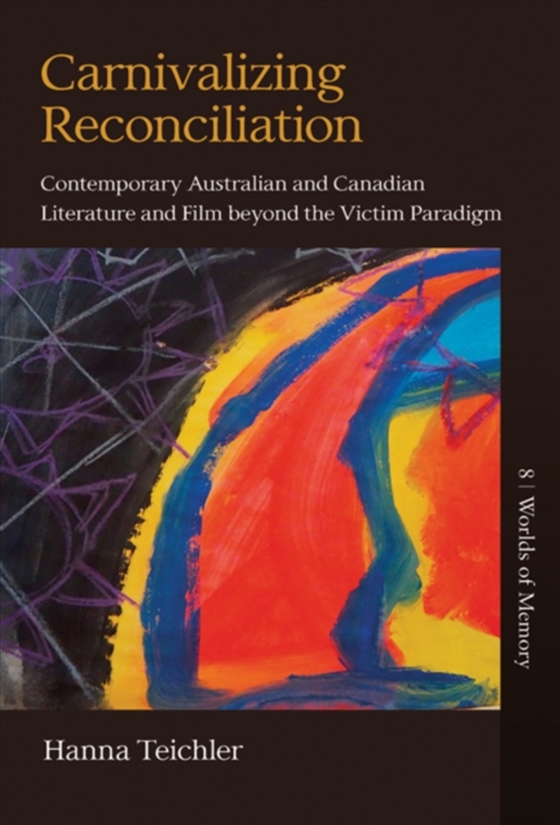 Carnivalizing Reconciliation : Contemporary Australian And Canadian Literature And Film Beyond The V/Product Detail/History