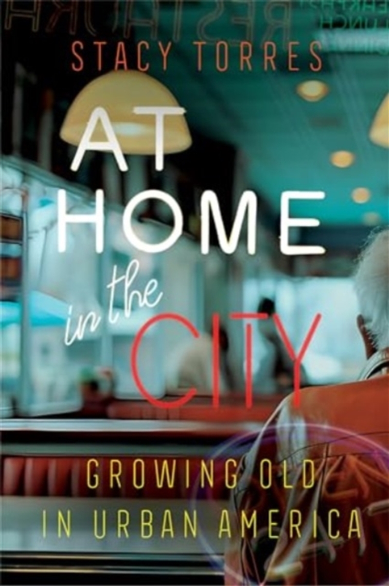 At Home In The City : Growing Old In Urban America/Product Detail/Society & Culture