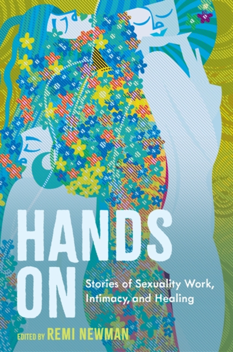 Hands On : Stories Of Sexuality Work, Intimacy, And Healing/Product Detail/Healthcare