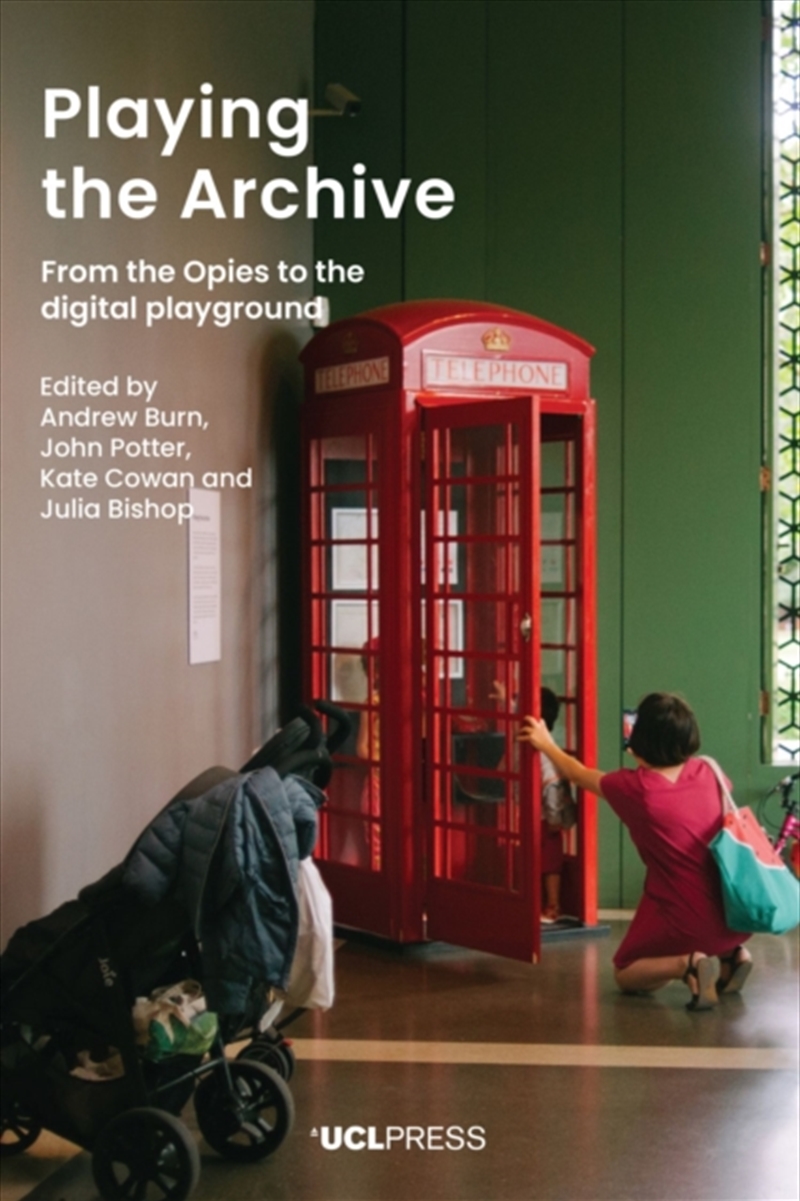 Playing The Archive : From The Opies To The Digital Playground/Product Detail/Society & Culture