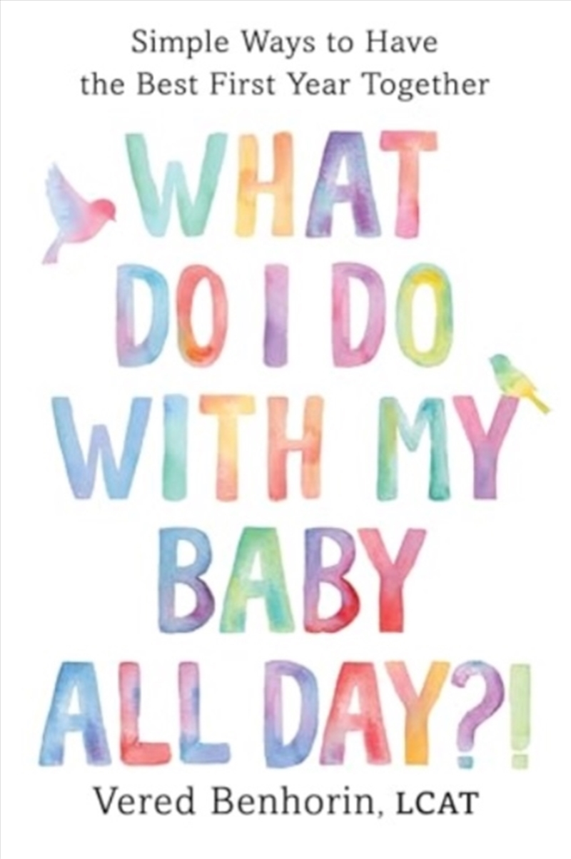 What Do I Do With My Baby All Day?! : Simple Ways To Have The Best First Year Together/Product Detail/Family & Health