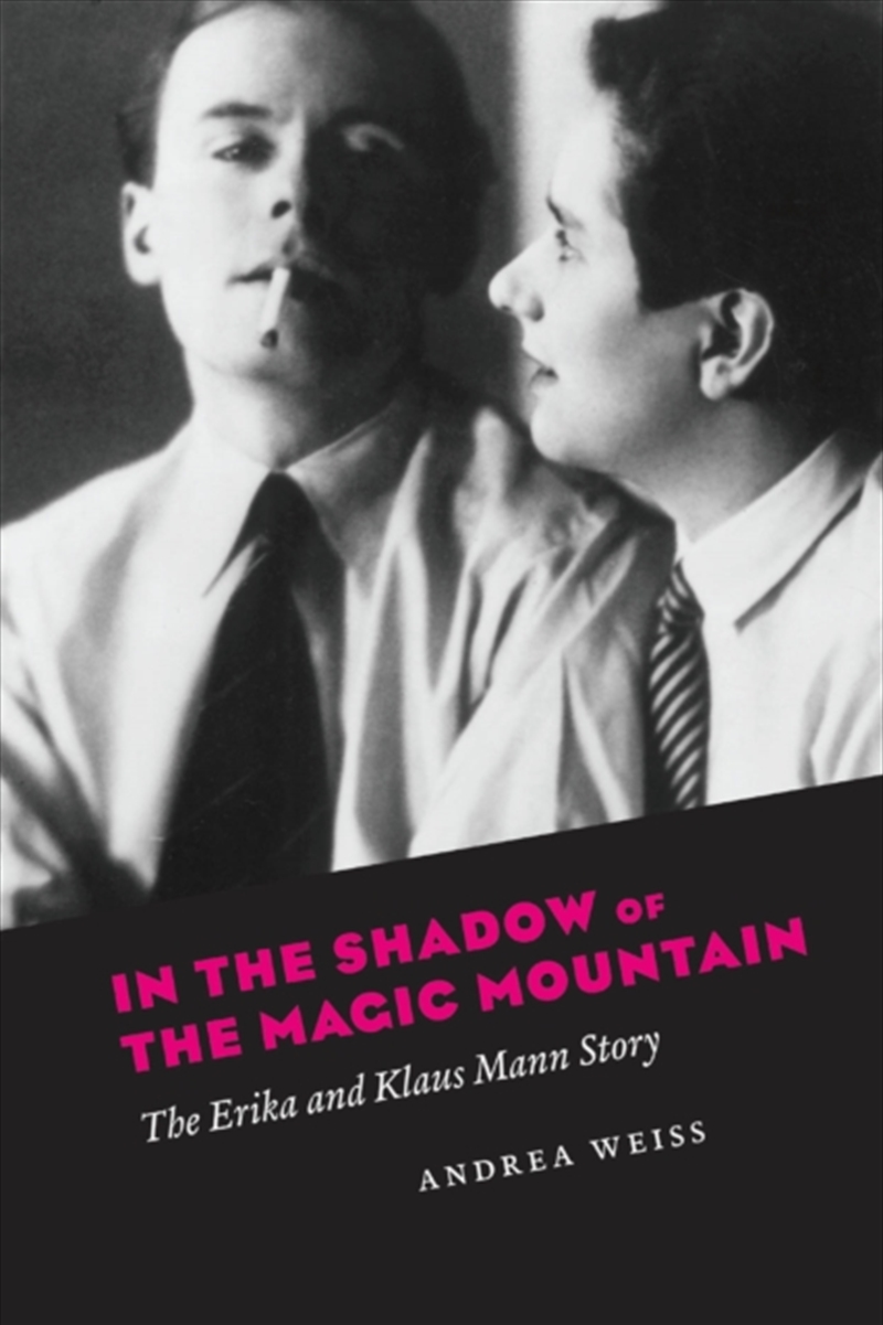 In The Shadow Of The Magic Mountain : The Erika And Klaus Mann Story/Product Detail/History