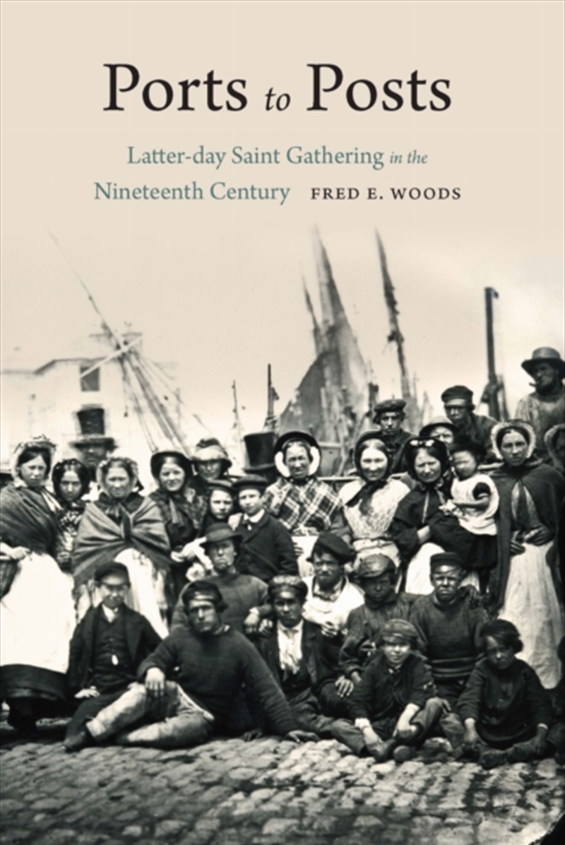 Ports To Posts : Latter-Day Saint Gathering In The Nineteenth Century/Product Detail/History