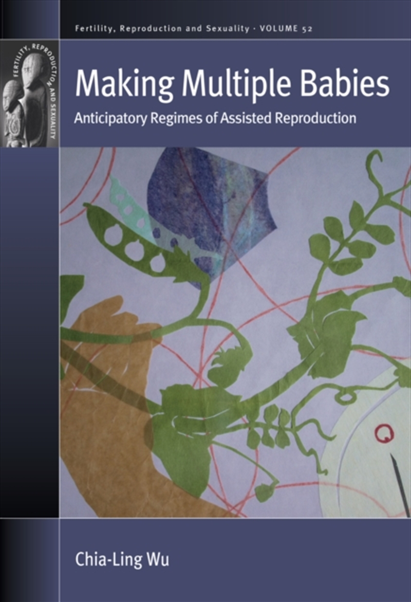 Making Multiple Babies : Anticipatory Regimes Of Assisted Reproduction/Product Detail/Society & Culture
