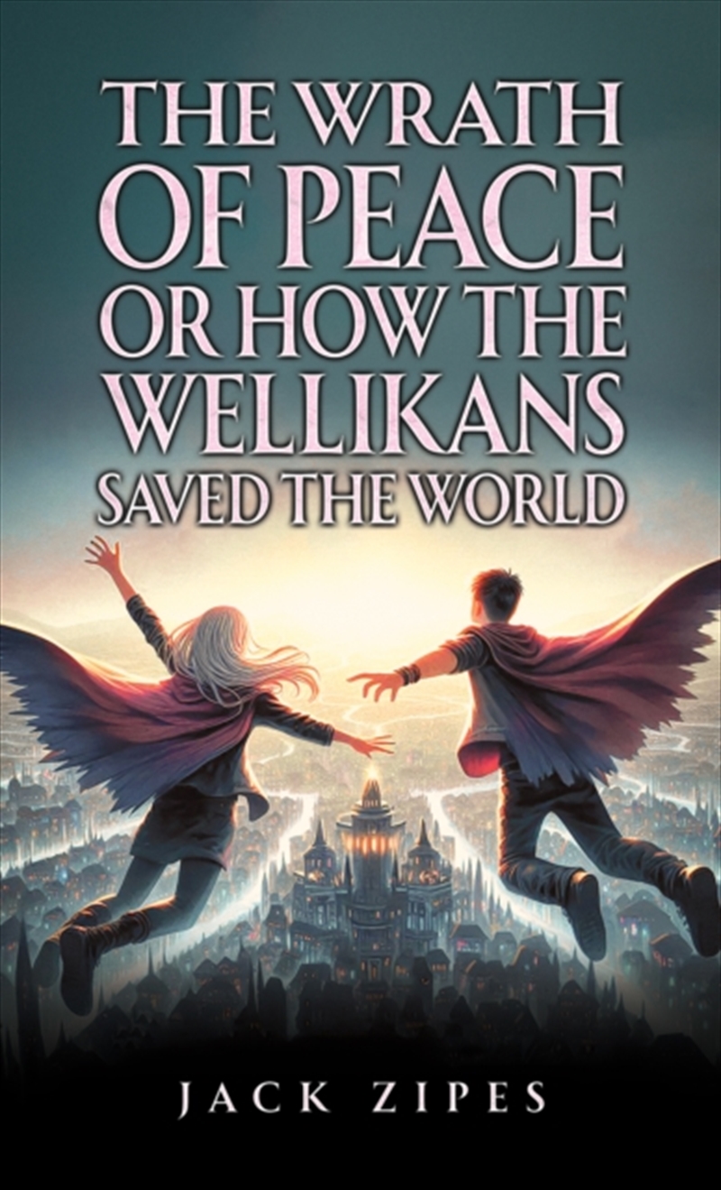 The Wrath Of Peace Or How The Wellikans Saved The World/Product Detail/Young Adult Fiction
