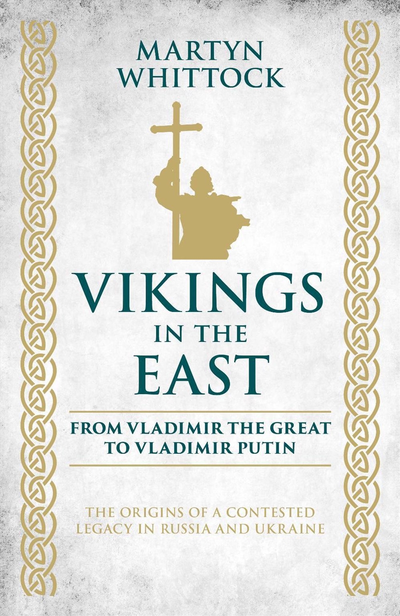 Vikings In The East : From Vladimir The Great To Vladimir Putin - The Origins Of A Contested Legacy/Product Detail/History