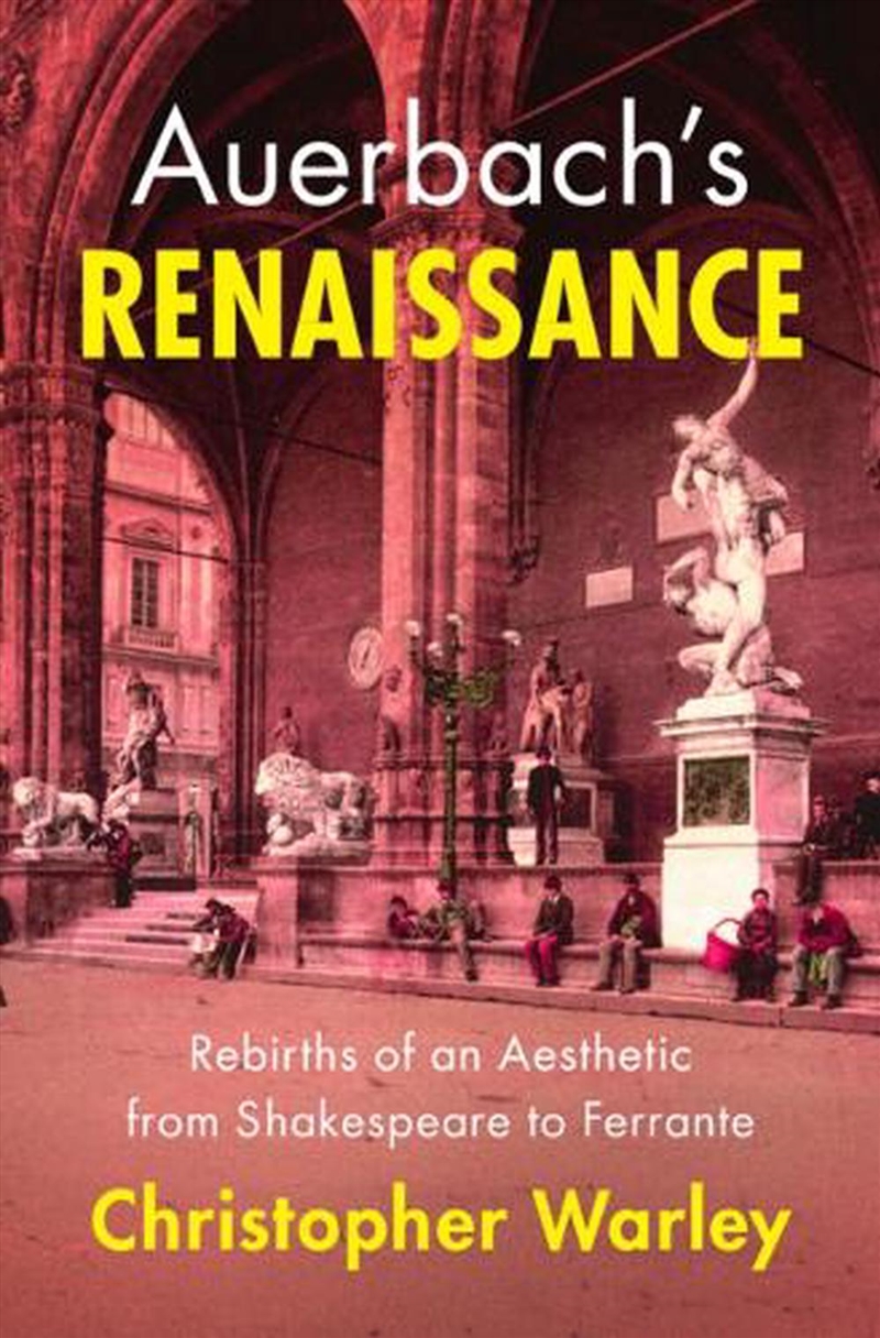 Auerbach'S Renaissance : Rebirths Of An Aesthetic From Shakespeare To Ferrante/Product Detail/Literature & Poetry