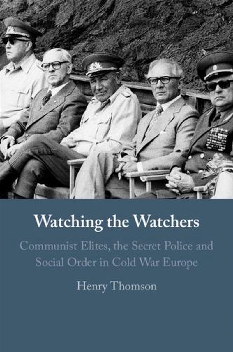 Watching The Watchers : Communist Elites, The Secret Police And Social Order In Cold War Europe/Product Detail/Politics & Government