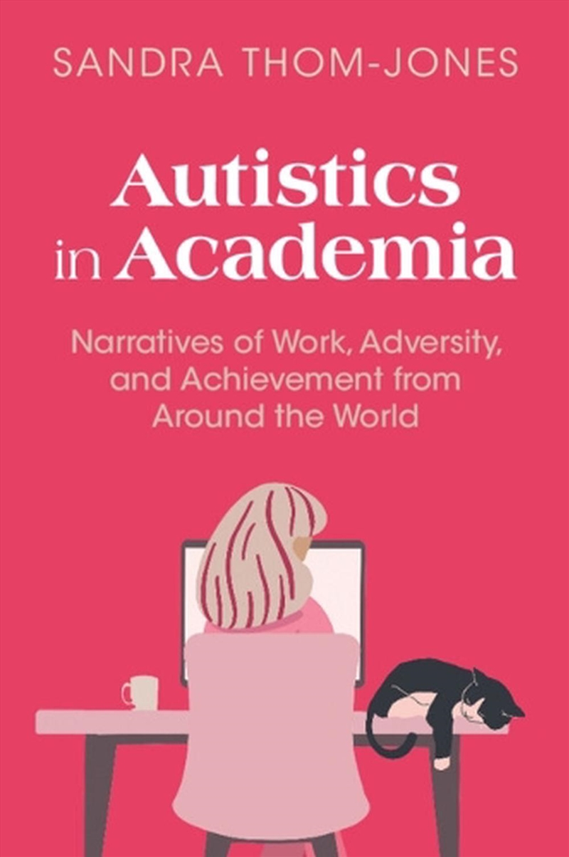 Autistics In Academia : Narratives Of Work, Adversity, And Achievement From Around The World/Product Detail/Psychology