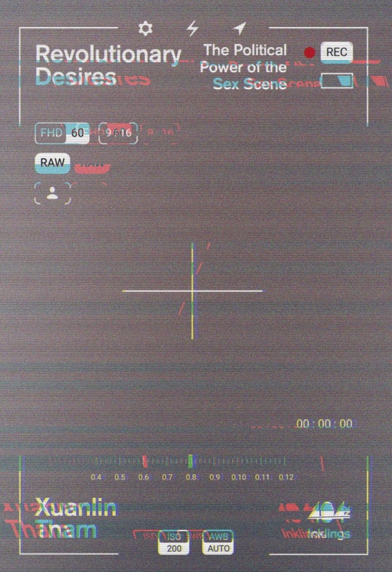 Revolutionary Desires : The Political Power Of The Sex Scene/Product Detail/Arts & Entertainment