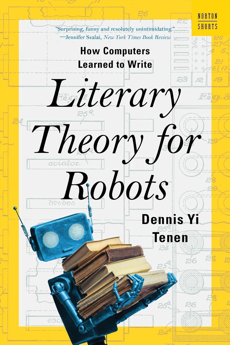 Literary Theory For Robots : How Computers Learned To Write/Product Detail/Science