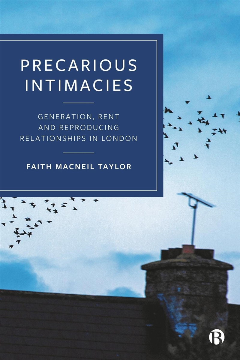 Precarious Intimacies : Generation, Rent And Reproducing Relationships In London/Product Detail/Society & Culture