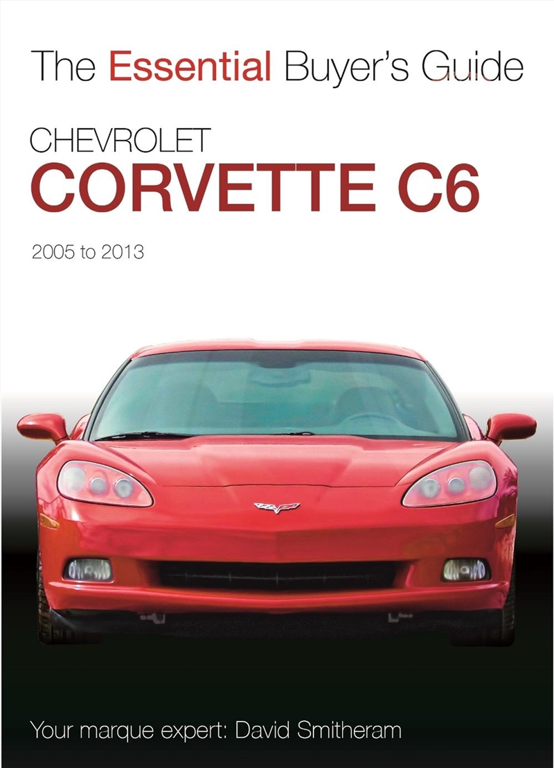 Chevrolet Corvette C6 2005-2013 : Essential Buyers Guide/Product Detail/Transportation