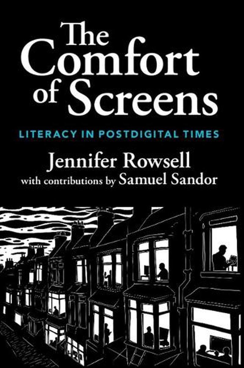 The Comfort Of Screens : Literacy In Postdigital Times/Product Detail/Language & Linguistics