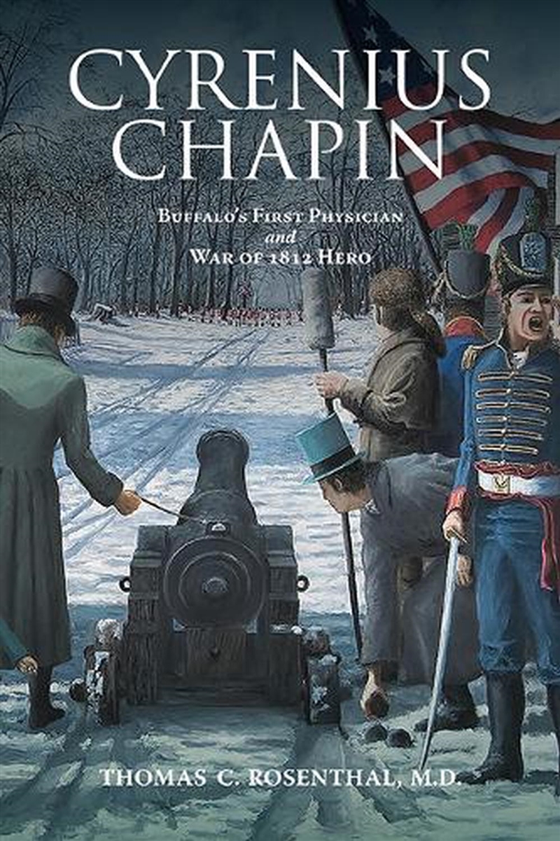 Cyrenius Chapin : Buffalo’S First Physician And War Of 1812 Hero/Product Detail/History