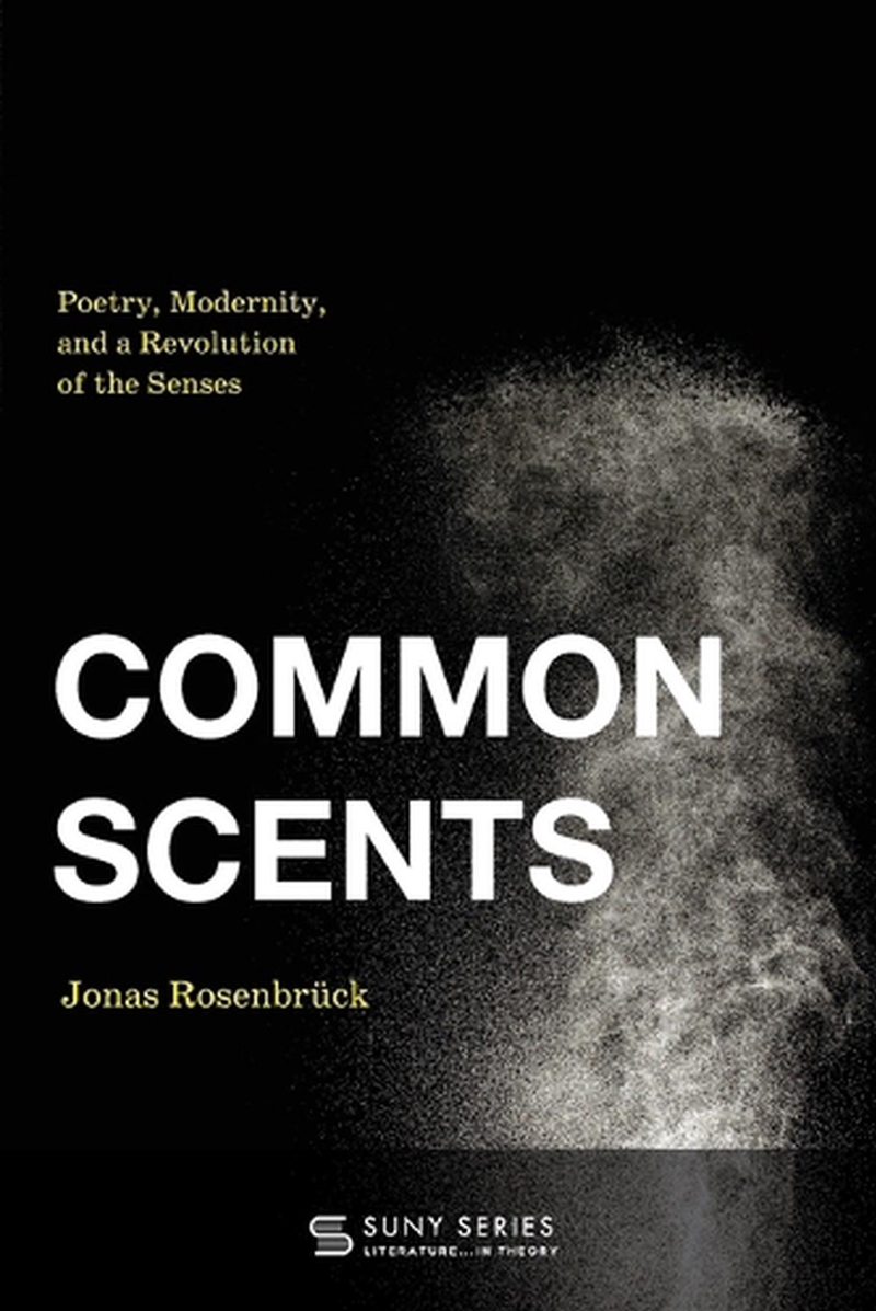 Common Scents : Poetry, Modernity, And A Revolution Of The Senses/Product Detail/Literature & Poetry