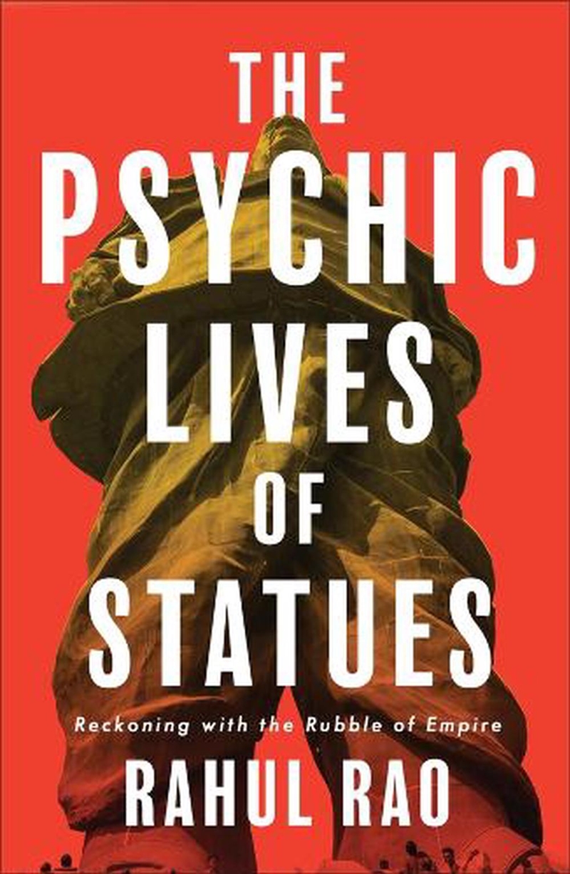 The Psychic Lives Of Statues : Reckoning With The Rubble Of Empire/Product Detail/Politics & Government