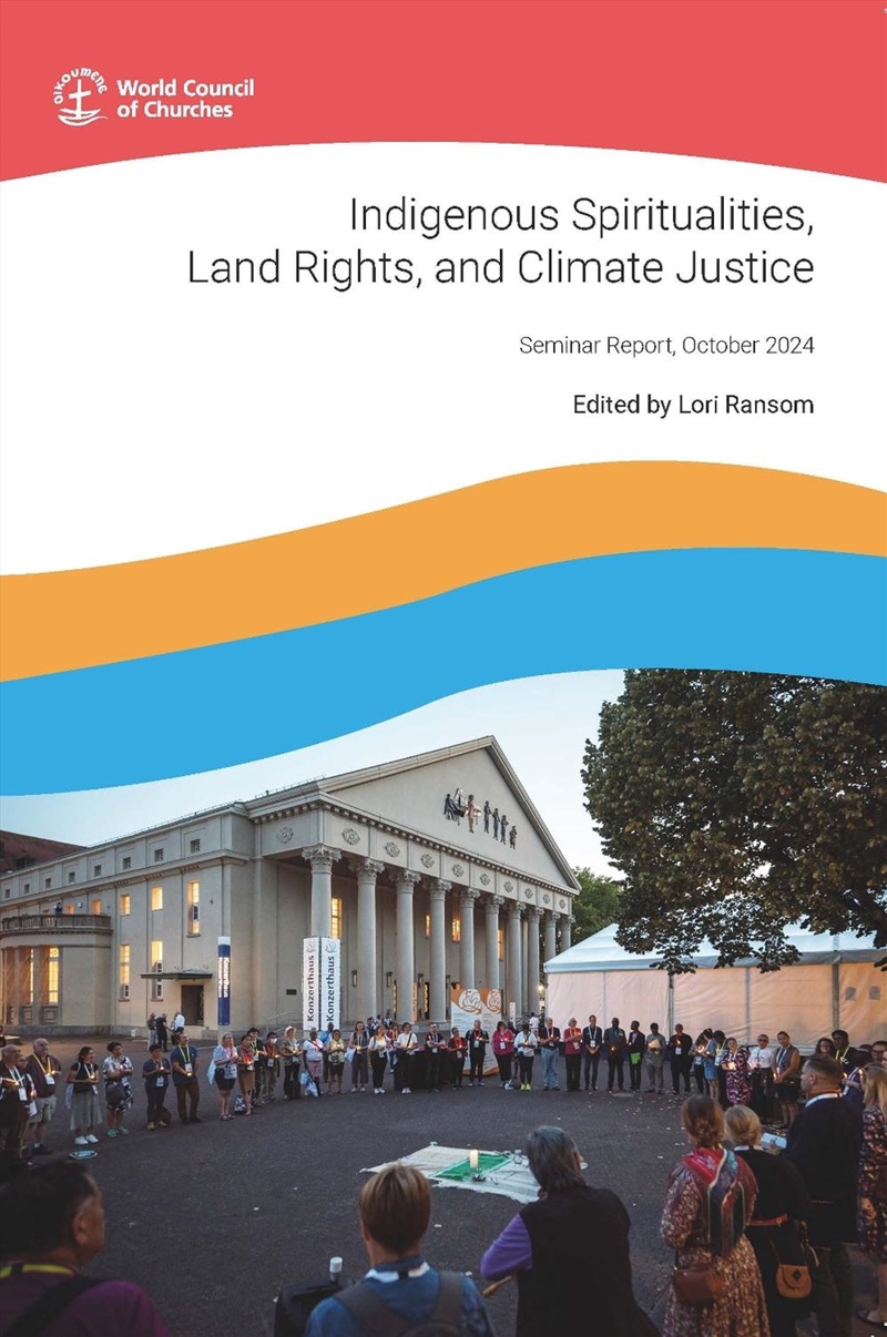 Indigenous Spiritualities, Land Rights, And Climate Justice : Seminar Report, October 2024/Product Detail/Society & Culture