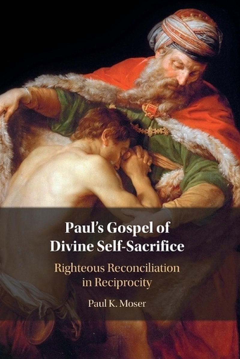 Paul'S Gospel Of Divine Self-Sacrifice : Righteous Reconciliation In Reciprocity/Product Detail/Religion & Beliefs
