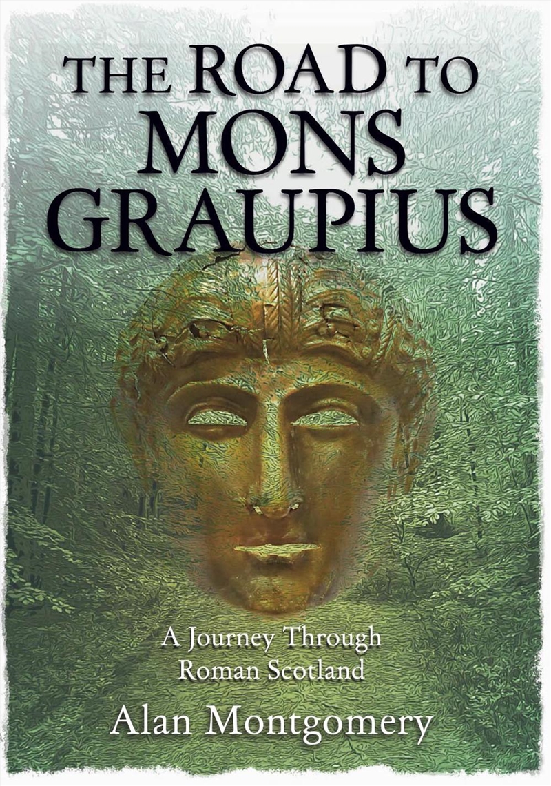 The Road To Mons Graupius : A Journey Through Roman Scotland/Product Detail/History