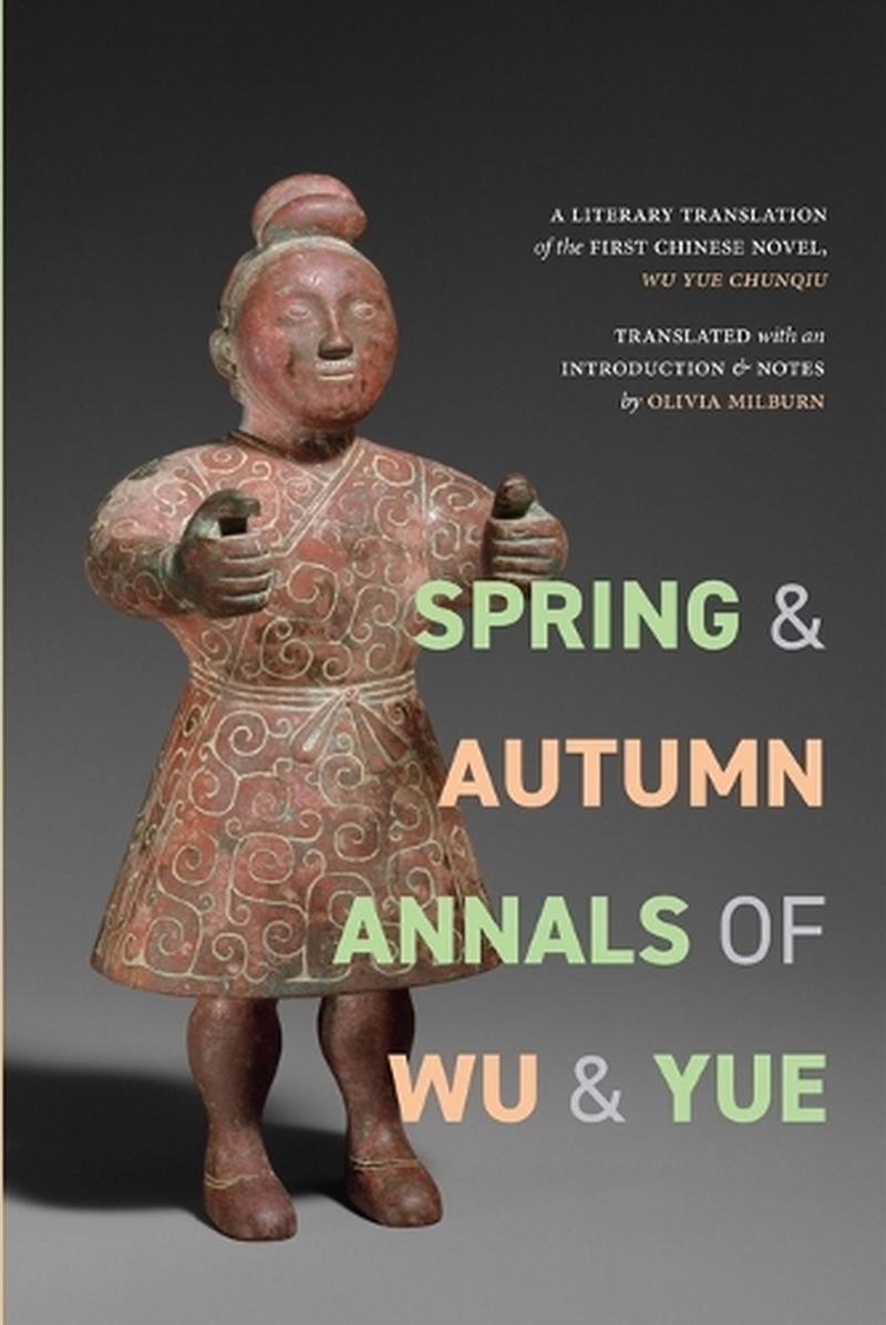 Spring And Autumn Annals Of Wu And Yue : A Literary Translation Of The First Chinese Novel, Wu Yue C/Product Detail/General Fiction Books