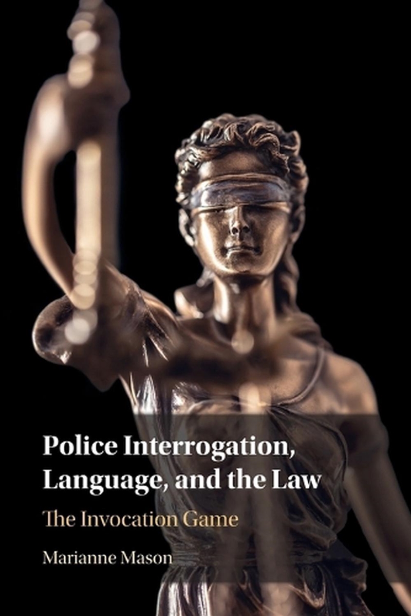 Police Interrogation, Language, And The Law : The Invocation Game/Product Detail/Language & Linguistics