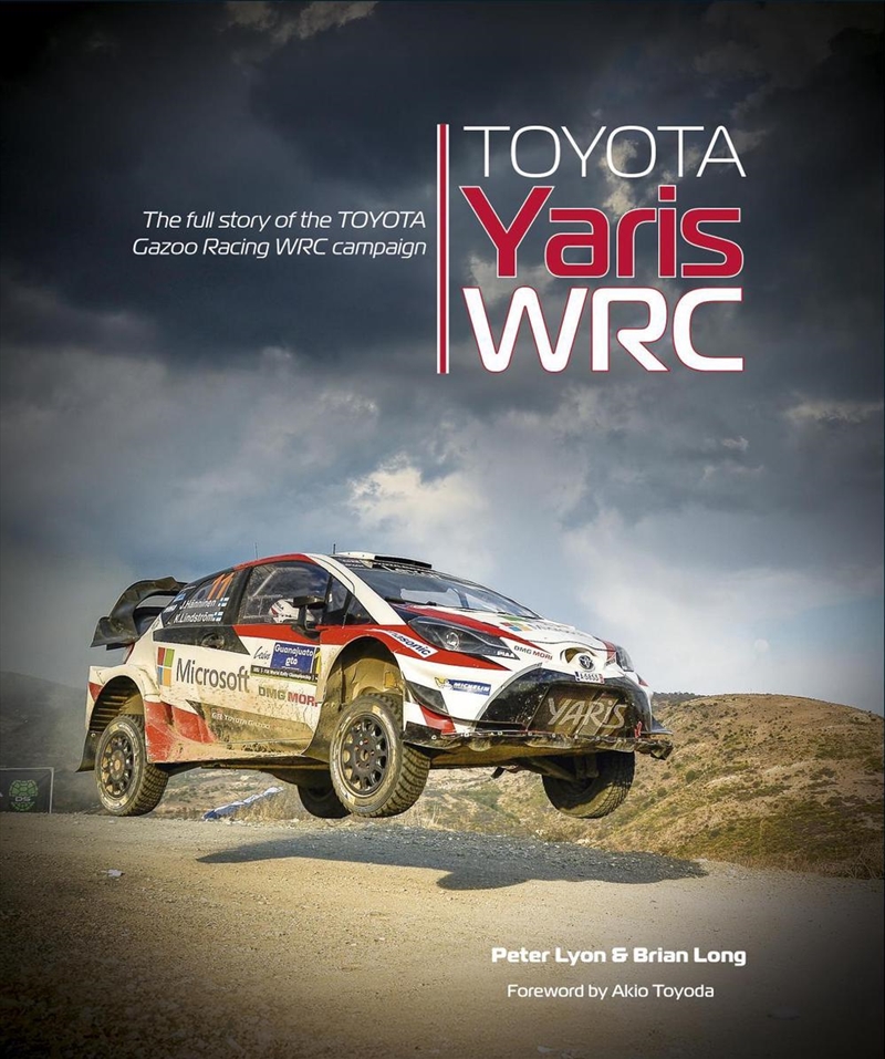 Toyota Yaris Wrc : The Full Story Of The Toyota Gazoo Racing Wrc Campaign/Product Detail/Sport & Recreation