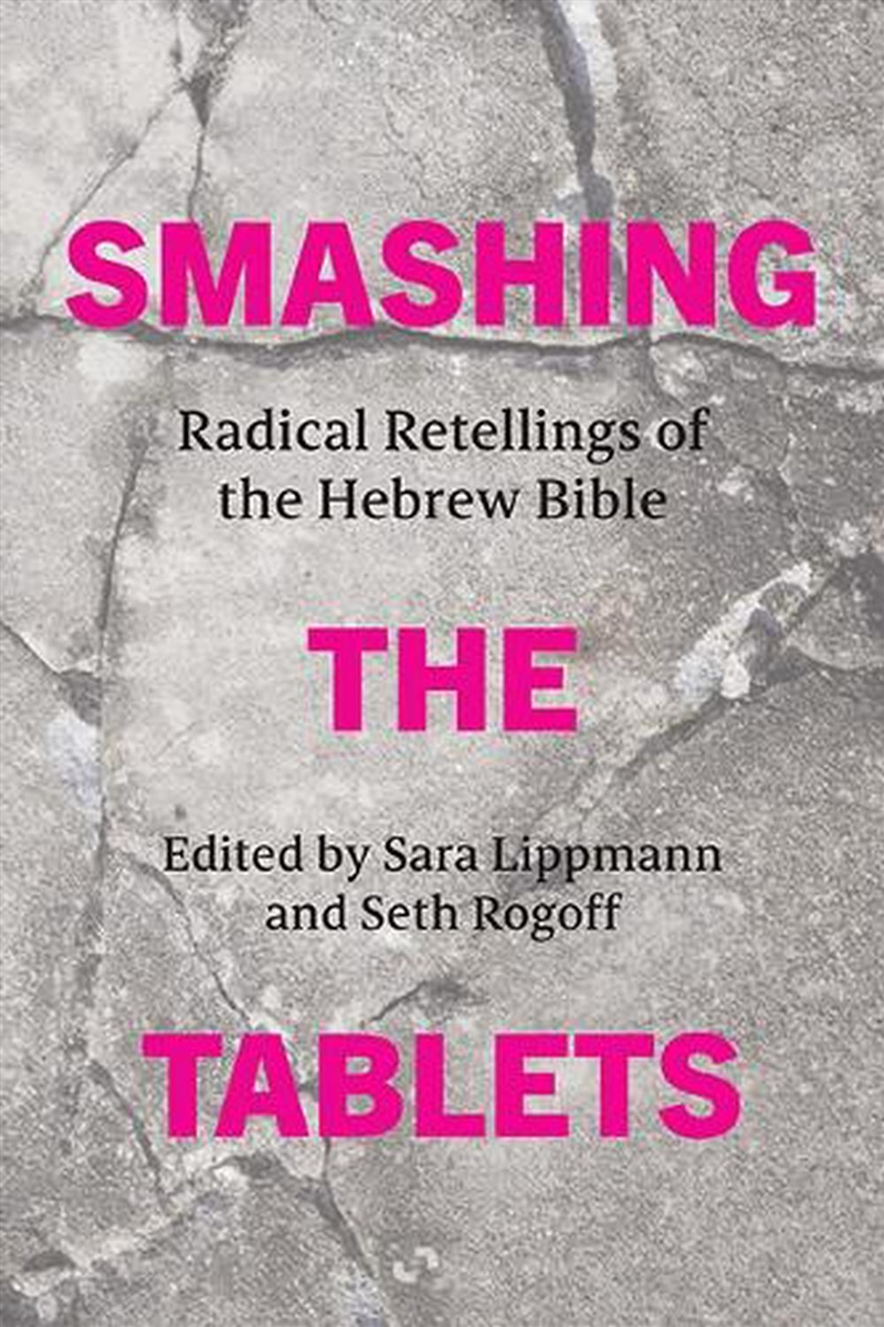 Smashing The Tablets : Radical Retellings Of The Hebrew Bible/Product Detail/Religion & Beliefs