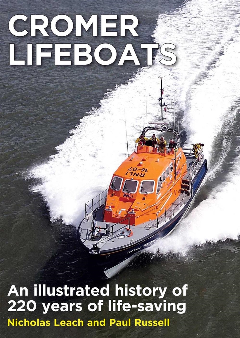 Cromer Lifeboats : An Illustrated History Of 220 Years Of Life-Saving/Product Detail/History