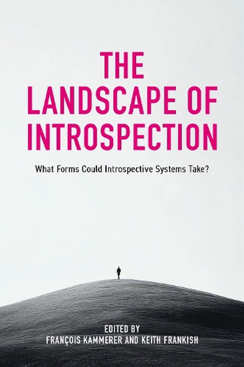 The Landscape Of Introspection : What Forms Could Introspective Systems Take?/Product Detail/Reading