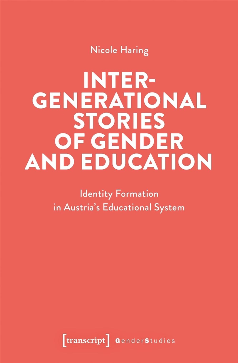 Intergenerational Stories Of Gender And Education : Identity Formation In Austria'S Educational Syst/Product Detail/Society & Culture