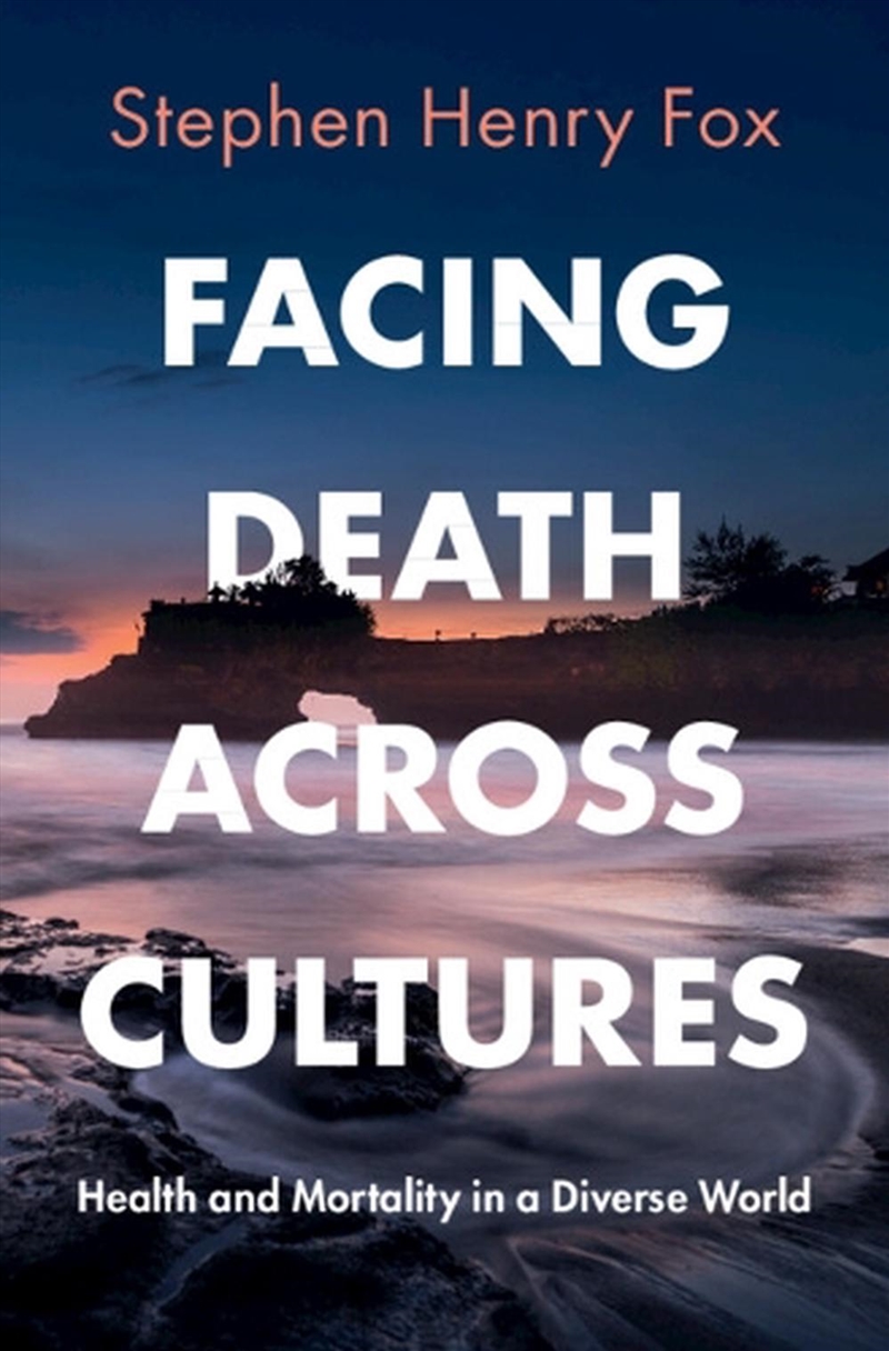 Facing Death Across Cultures : Health And Mortality In A Diverse World/Product Detail/Psychology