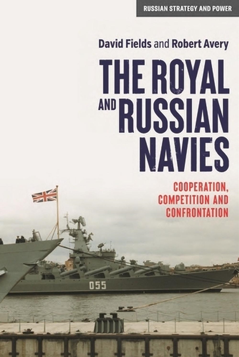 The Royal And Russian Navies : Cooperation, Competition And Confrontation/Product Detail/History