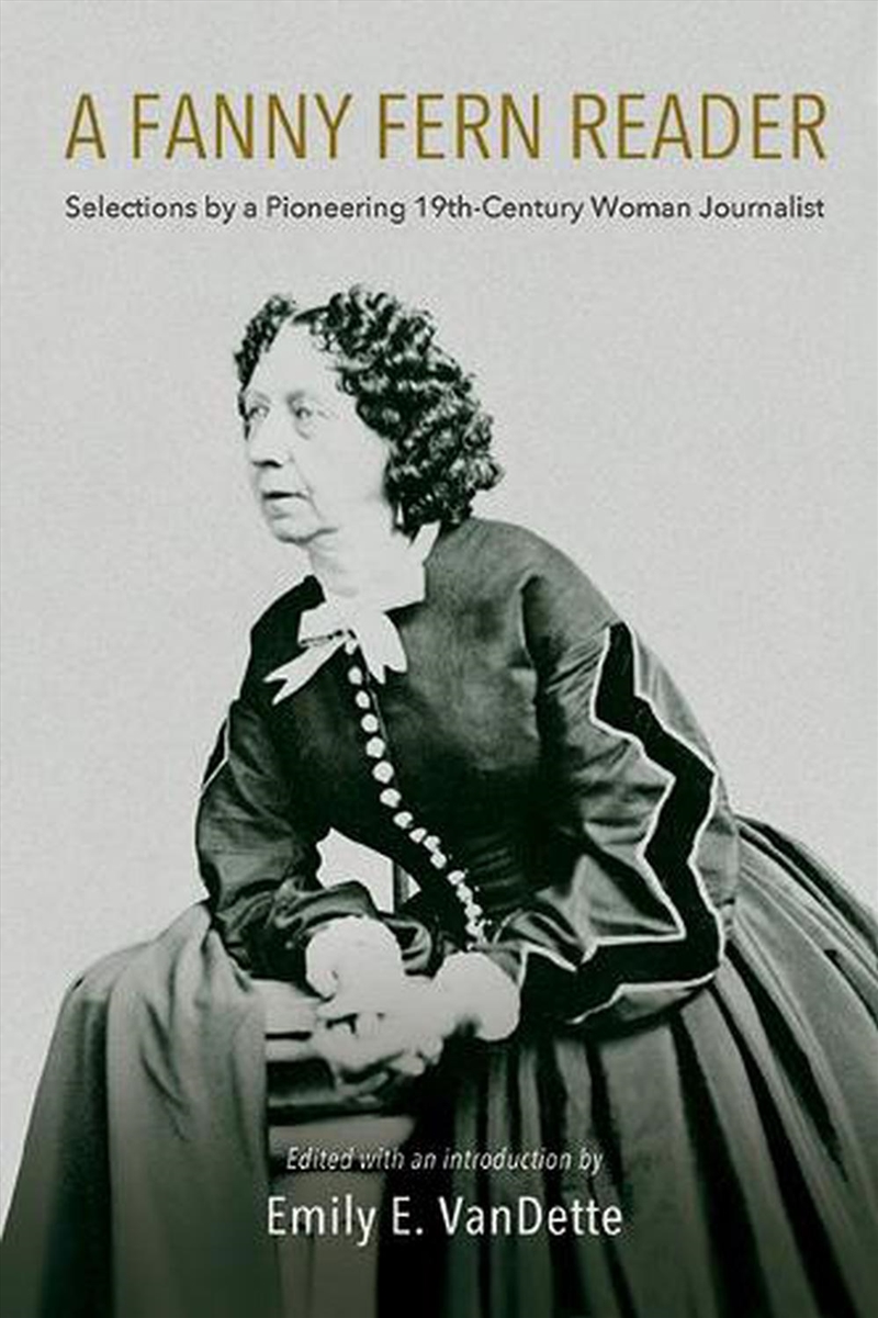 A Fanny Fern Reader : Selections By A Pioneering Nineteenth-Century Woman Journalist/Product Detail/Literature & Poetry
