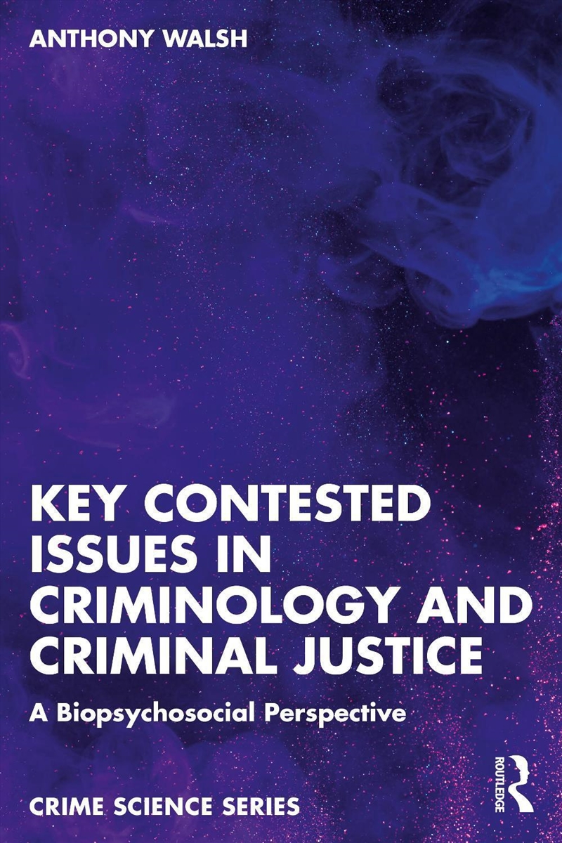 Key Contested Issues In Criminology And Criminal Justice A Biopsychosocial Perspective/Product Detail/Law