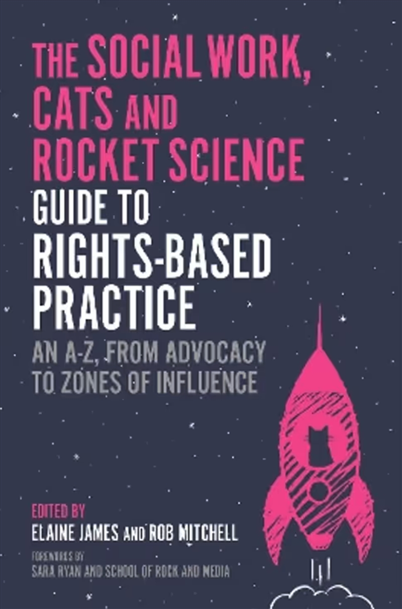 The Social Work, Cats And Rocket Science Guide To Rights-Based Practice : An A-Z, From Advocacy To Z/Product Detail/Society & Culture