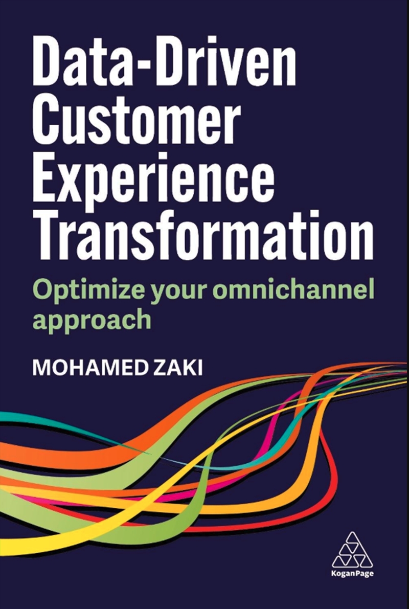 Data-Driven Customer Experience Transformation : Optimize Your Omnichannel Approach/Product Detail/Business Leadership & Management