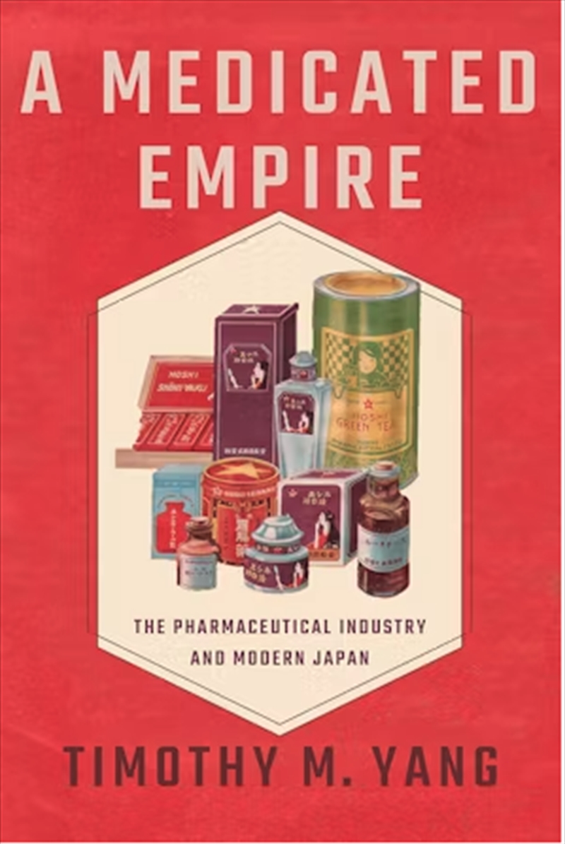 A Medicated Empire : The Pharmaceutical Industry And Modern Japan/Product Detail/History
