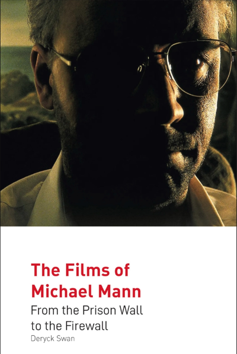 The Films Of Michael Mann : From The Prison Wall To The Firewall/Product Detail/Arts & Entertainment