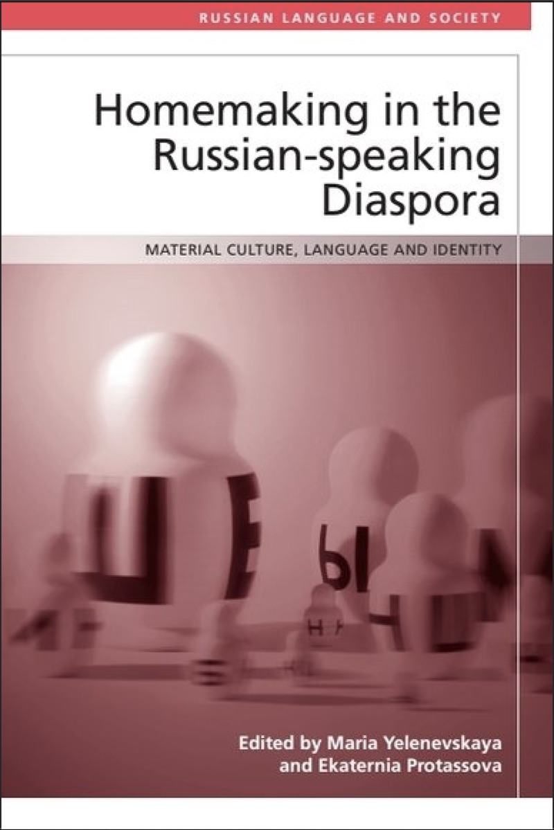 Homemaking In The Russian-Speaking Diaspora : Material Culture, Language And Identity/Product Detail/Language & Linguistics