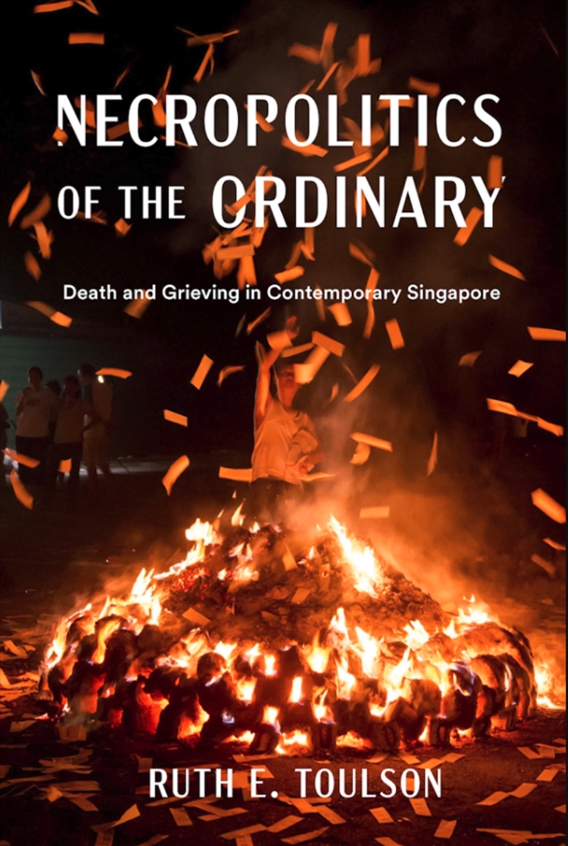Necropolitics Of The Ordinary : Death And Grieving In Contemporary Singapore/Product Detail/Society & Culture