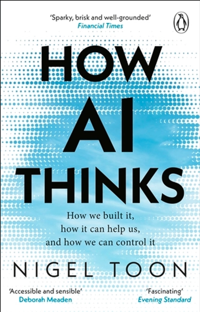 How Ai Thinks : How We Built It, How It Can Help Us, And How We Can Control It/Product Detail/Science