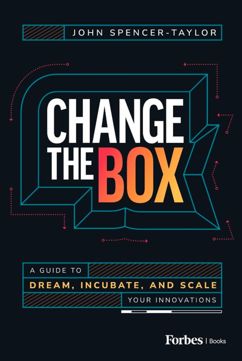 Change The Box : A Guide To Dream, Incubate, And Scale Your Innovations/Product Detail/Business Leadership & Management
