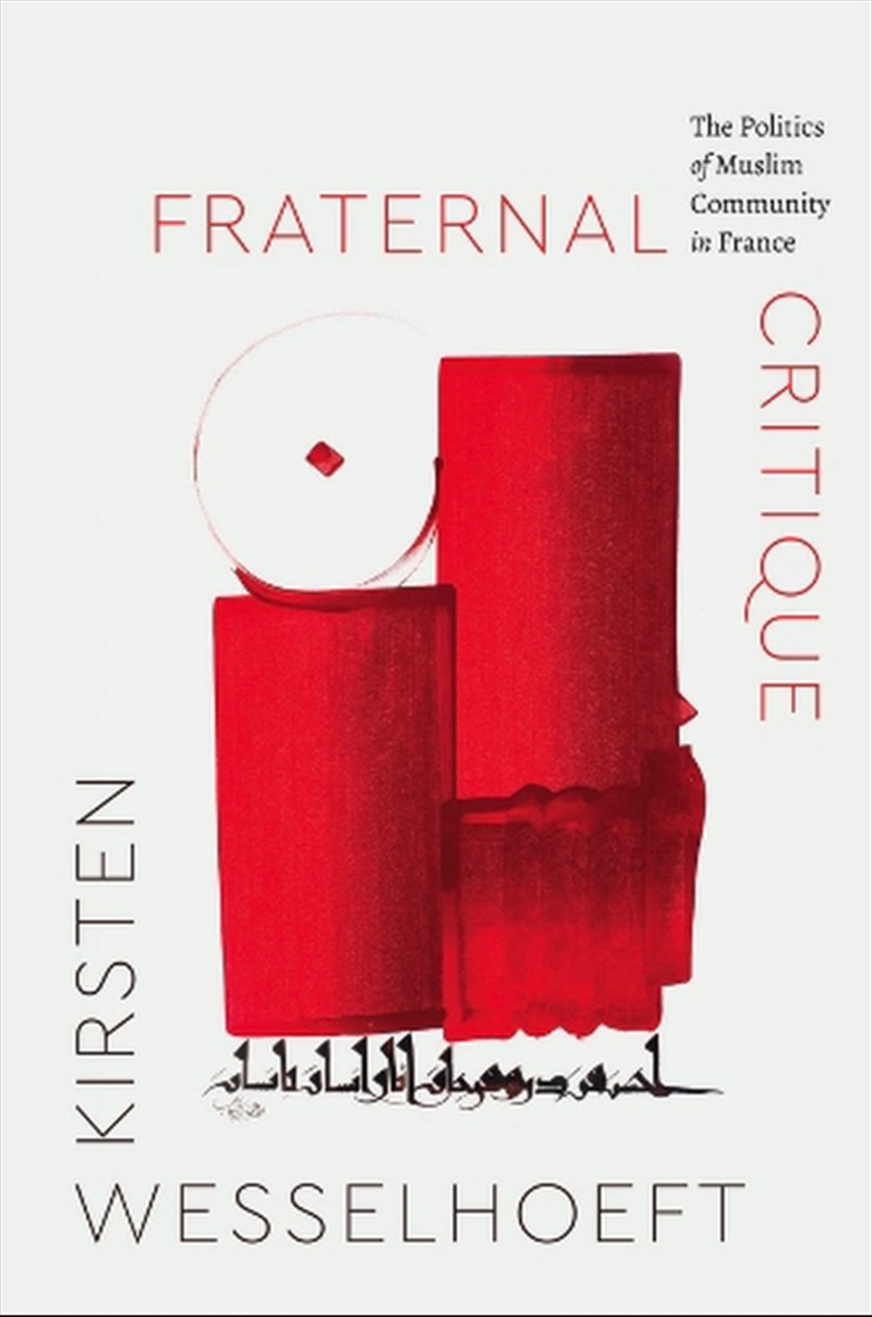 Fraternal Critique : The Politics Of Muslim Community In France/Product Detail/Society & Culture