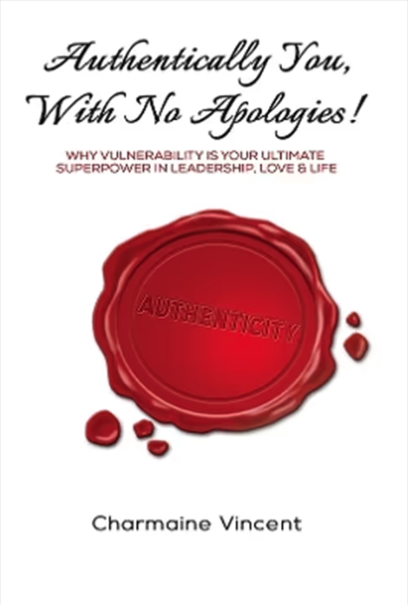 Authentically You, With No Apologies! : Why Vulnerability Is Your Ultimate Superpower In Leadership,/Product Detail/Self Help & Personal Development